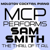 Molotov Cocktail Piano - MCP Performs Sam Smith: The Thrill of It All