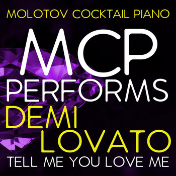 Molotov Cocktail Piano - MCP Performs Demi Lovato: Tell Me You Love Me