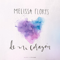 Melissa Flores - De Mi Corazón