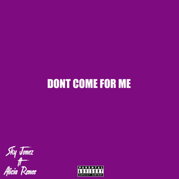 Alicia Renee - Dont Come for Me (feat. ALICIA RENEE)