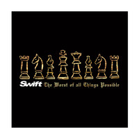 Swift - The Worst of All Things Possible