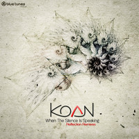 Koan - When the Silence is Speaking (Reflection Remixes)