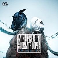 Minupren &amp; Stormtrooper - The Brutal And Sadistic Show