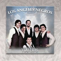 Los Ángeles Negros - Volverás