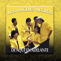 Los Ángeles Negros - De Aquí en Adelante