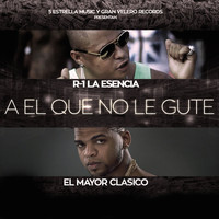 El Mayor Clasico - A el Que No Le Gute (feat. El Mayor Clasico)