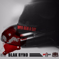 Blak Ryno - Weh Dem A Say