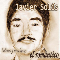 Javier Solis - El Romántico (Boleros y Rancheros)
