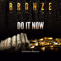 Bronze - Do It Now