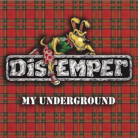 Distemper - My Underground