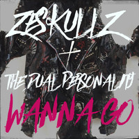 Zeskullz, The Dual Personality - Wanna Go
