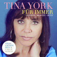 Tina York - Für Immer (Gestern - Morgen - Jetzt)