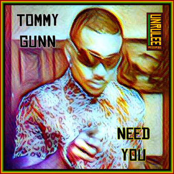 TOMMY GUNN - Need You