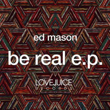 Ed Mason - Be Real