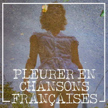 50 Tubes Du Top, 50 Tubes Au Top, French Café Ensemble - Pleurer en chansons françaises