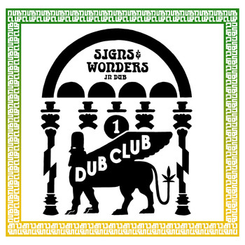 Dub Club - Signs & Wonder in Dub