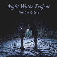 Night Water Project - This Year's Love