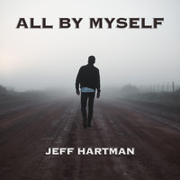 Jeff Hartman - All by Myself