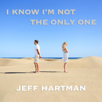 Jeff Hartman - I'm Not the Only One
