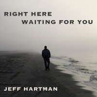 Jeff Hartman - Right Here Waiting for You