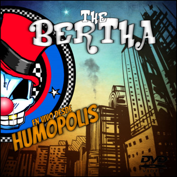 The Bertha - En vivo desde Humopolis