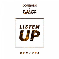 Control-S, DJ Luck & MC Neat - Listen Up (Remixes)