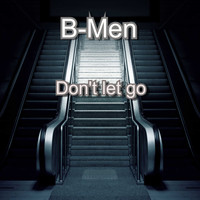 B-Men - Don't Let Go