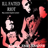 Ill fAted Riot - Call the Shots