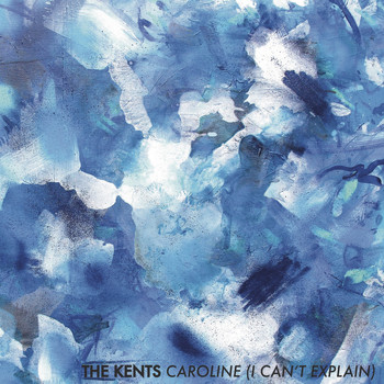 The Kents - Caroline (I Can't Explain)