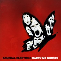 General Elektriks / - Carry No Ghosts