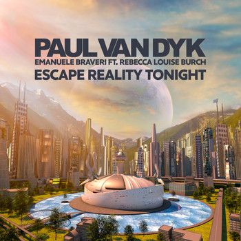 Paul van Dyk, Emanuele Braveri - Escape Reality Tonight