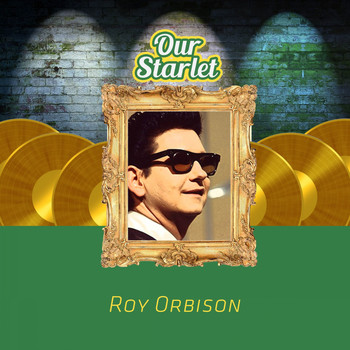 Roy Orbison - Our Starlet