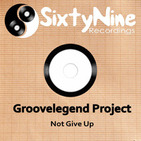 Groovelegend Project - Not Give Up
