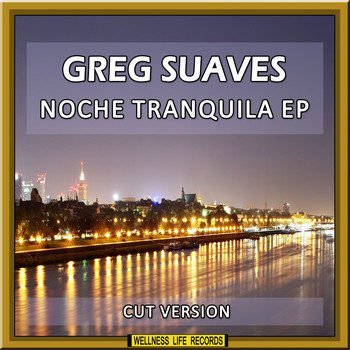 Greg Suaves - Noche Tranquila EP (Cut Version)