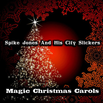 Spike Jones & His City Slickers - Magic Christmas Carols (Original Recordings) (Original Recordings)