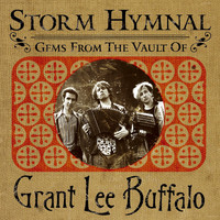 Grant Lee Buffalo - Storm Hymnal: Gems from the Vault of Grant Lee Buffalo
