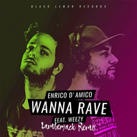 Enrico D'Amico - Wanna Rave (Lamberjack Remix)