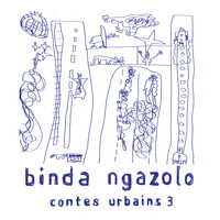 Binda Ngazolo - Contes urbains 3