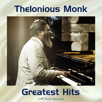 Thelonious Monk - Thelonious Monk Greatest Hits (All Tracks Remastered)