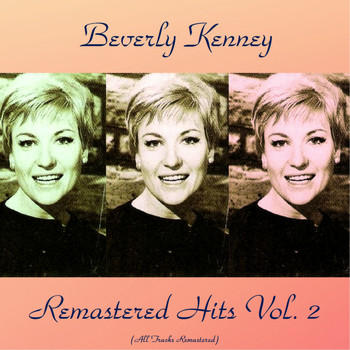 Beverly Kenney - Remastered Hits Vol, 2 (All Tracks Remastered)