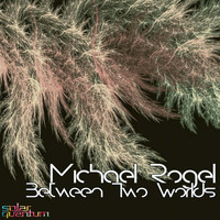 Michael Rogel - Between Two Worlds