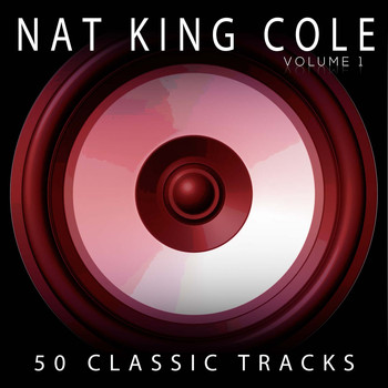 NAT "KING" COLE TRIO, Nat "King" COLE, KING COLE TRIO, KING COLE QUARTET, NAT KING COLE - 50 Classic Tracks Vol 1