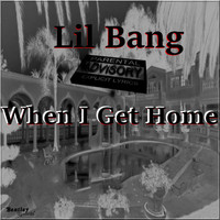 Lil Bang - When I Get Home (Explicit)