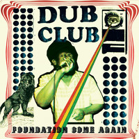 Dub Club - Foundation Come Again