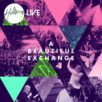 Hillsong Worship - A Beautiful Exchange (Live)