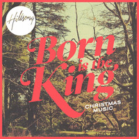 Hillsong Worship - Born Is The King