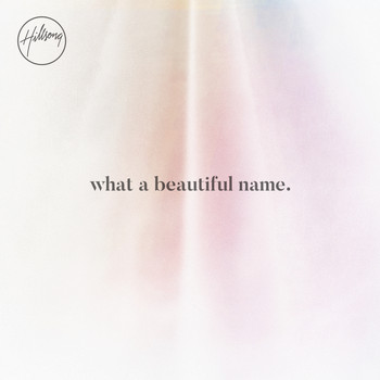 Hillsong Worship - What A Beautiful Name - EP