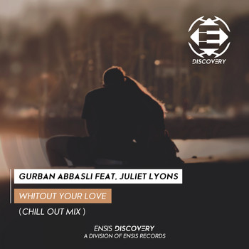Gurban Abbasli feat. Juliet Lyons - Without your love (Chill Out Mix)