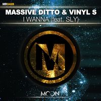 Massive Ditto & Vinyl S - I Wanna feat. SLY
