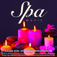 Asian Zen: Spa Music Meditation - Spa Music: Relaxing and Soothing Instrumental Music With Nature Sounds of Birds for Massage Therapy, Yoga, Meditation, Deep Sleep and Asian Zen Bird Sounds and Oriental Music for Spa